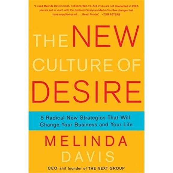 Pre-Owned The New Culture of Desire: 5 Radical New Strategies That Will Change Your Business and Your Life (Paperback) 1416593055 9781416593058