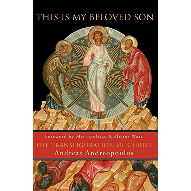 Ceci Est Mon Fils Bien-Aimé: la Transfiguration du Christ