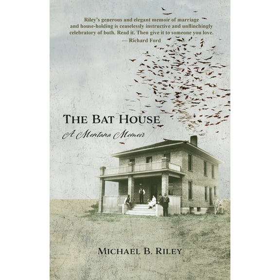 The Bat House: A Montana Memoir, (Paperback)