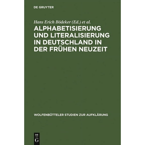 WolfenbÃ¼tteler Studien Zur AufklÃ¤rung Alphabetisierung Und Literalisierung in Deutschland in Der FrÃ¼hen Neuzeit, Book 26, (Hardcover)