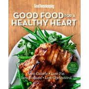 GOOD HOUSEKEEPING; SUSAN WESTMORELAND Good Housekeeping Good Food for a Healthy Heart: Low Calorie * Low Fat * Low Sodium * Low (Hardcover) by Good Housekeeping (Editor), Susan Westmoreland