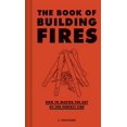 thumbnail image 1 of Pre-Owned The Book of Building Fires: How to Master the Art of the Perfect Fire (Hardcover) 1452170754 9781452170756, 1 of 1