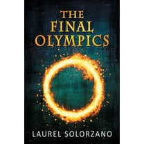 The Final Olympics: A YA Dystopian Novel, (Paperback)