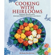 Cooking with Heirlooms : Seasonal Recipes with Heritage-Variety Vegetables and Fruits (Hardcover)