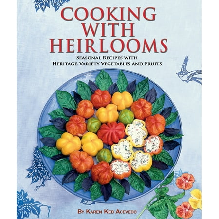 Cooking with Heirlooms : Seasonal Recipes with Heritage-Variety Vegetables and Fruits (Hardcover) Cooking with Heirlooms : Seasonal Recipes with Heritage-Variety Vegetables and Fruits (Hardcover)