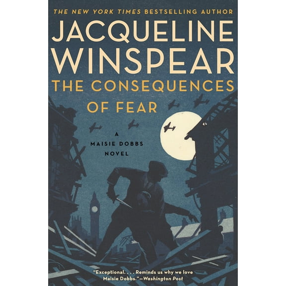 Maisie Dobbs The Consequences of Fear: A Maisie Dobbs Novel, Book 16, (Paperback)