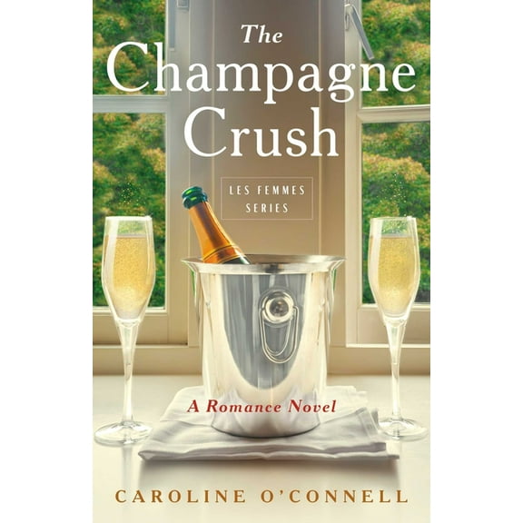 Les Femmes Champagne Crush: A Romance Novel, (Paperback)