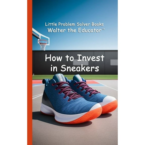 Little Problem Solver Books How to Invest in Sneakers, (Paperback)