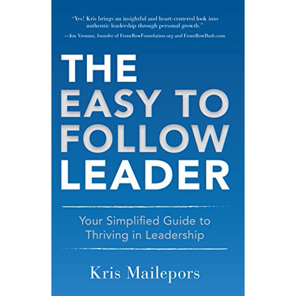 Pre-Owned The Easy to Follow Leader: Your Simplified Guide to Thriving in Leadership (Hardcover) 1612061656 9781612061658