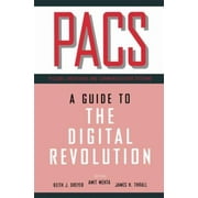 PACS: A Guide to the Digital Revolution [Hardcover - Used]