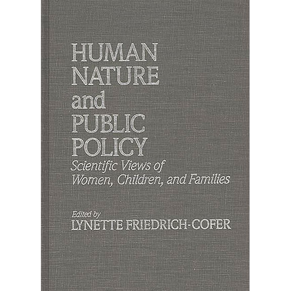 Human Nature and Public Policy: Scientific Views of Women, Children, and Families, (Hardcover)