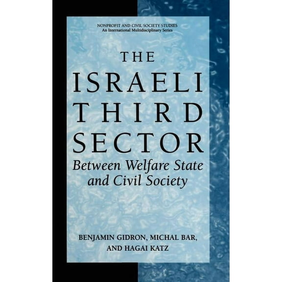 Nonprofit and Civil Society Studies The Israeli Third Sector: Between Welfare State and Civil Society, (Hardcover)