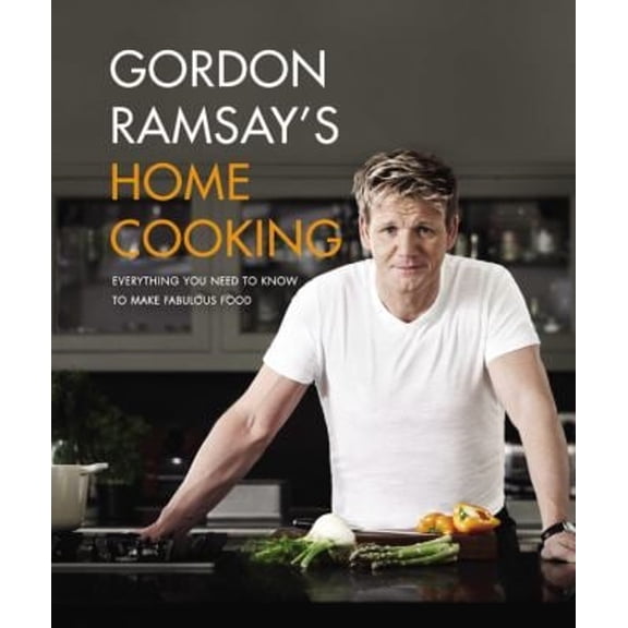 Pre-Owned Gordon Ramsay's Home Cooking: Everything You Need to Know to Make Fabulous Food, by Gordon Ramsay, (Hardcover), Cooking, Food & Wine, English