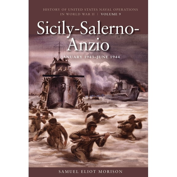 History of USN Operations in WWII Sicily-Salerno-Anzio, June 1943-June 1944: History of United States Naval Operations in World War II, Volume 9, (Paperback)