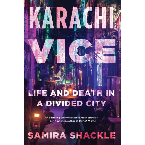 Pre-Owned Karachi Vice: Life and Death in a Divided City (Hardcover) 1612199429 9781612199429
