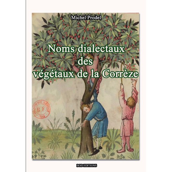 Noms Dialectaux Des Vegetaux de la Corrèze, (Paperback)