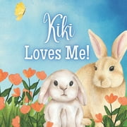 Kiki Loves Me!: A Story about Kiki's Love! (Paperback) by Joy Joyfully