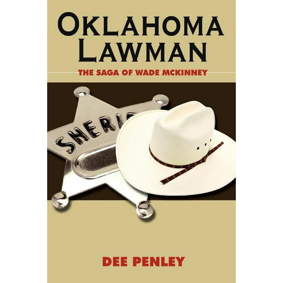 Oklahoma Lawman : The Saga of Wade Mckinney