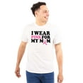thumbnail image 3 of I Wear Pink For My Mom Support Men's Graphic T Shirt Tees Brisco Brands M, 3 of 6
