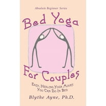 Absolute Beginner Bed Yoga for Couples: Easy, Healing, Yoga Moves You Can Do in Bed, Book 3, (Hardcover)