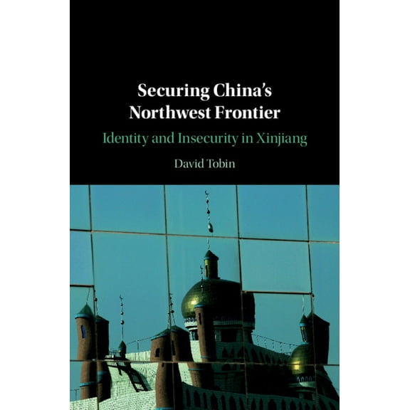 Securing China's Northwest Frontier, (Paperback)