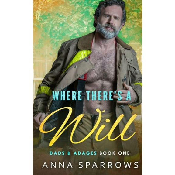 Dads & Adages Where There's A Will: An MM Age Gap Romance, Book 1, (Paperback)