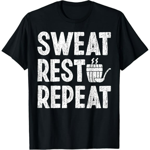 men and women can wear,Sweat Rest Repeat Sauna T-Shirt