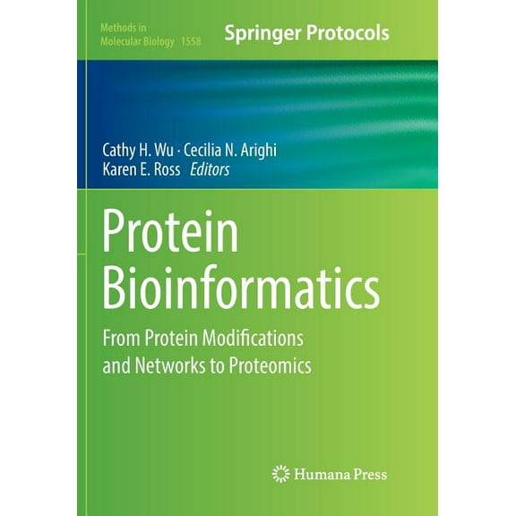 Methods in Molecular Biology Protein Bioinformatics: From Protein Modifications and Networks to Proteomics, Book 1558, (Paperback)