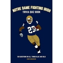 Sports Quiz Books: Notre Dame Fighting Irish Trivia Quiz Book: 500 Questions on all Things Blue and Gold (Paperback)