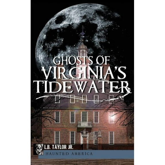Ghosts of Virginia's Tidewater, (Hardcover)