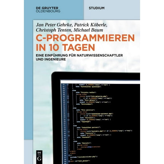 de Gruyter Studium C-Programmieren in 10 Tagen: Eine EinfÃ¼hrung FÃ¼r Naturwissenschaftler Und Ingenieure, (Paperback)