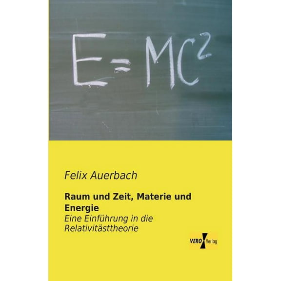 Raum und Zeit, Materie und Energie: Eine EinfÃ¼hrung in die RelativitÃ¤sttheorie, (Paperback)