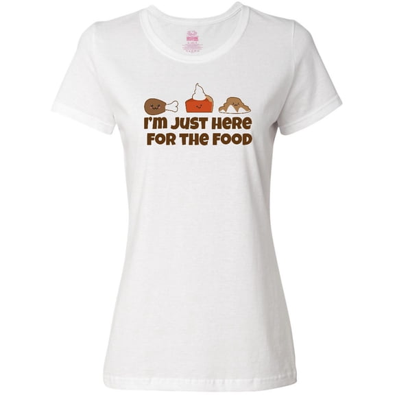 Inktastic I'm Just Here for the Food Women's T-Shirt