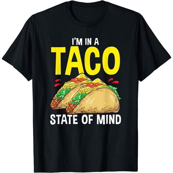 Taco Shirt For Men Women Kids I'm In A Taco State Of Mind Black Medium