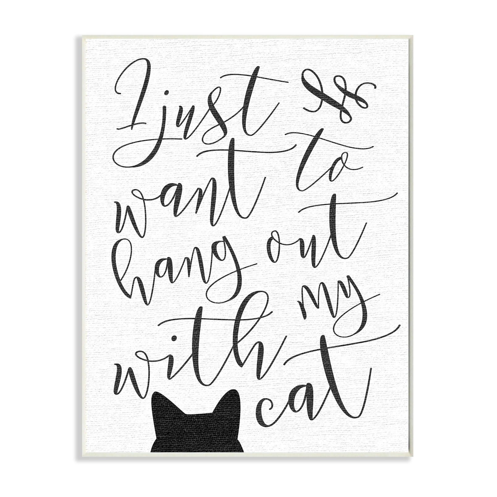 Stupell I Just Want to Hang Out With My Cat Wall Plaque Art 10 x 15