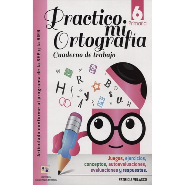 Practico mi ortografia 6 cuaderno de trabajo. primaria