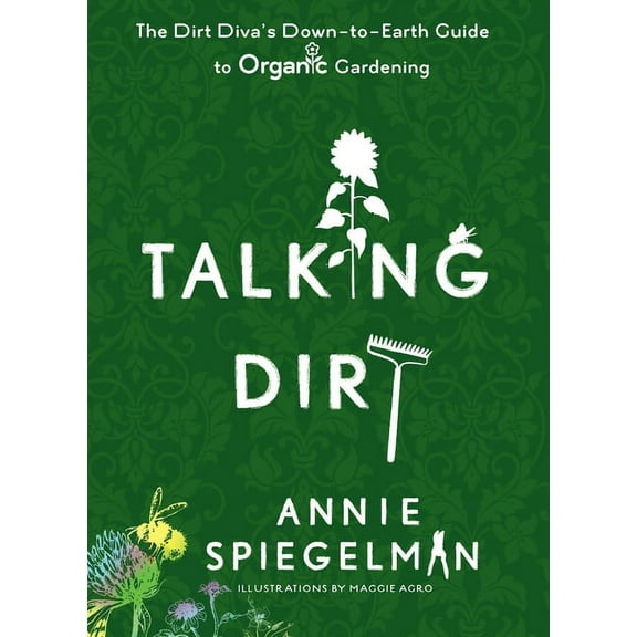 Talking Dirt: The Dirt Diva's Down-to-Earth Guide to Organic Gardening, (Paperback)