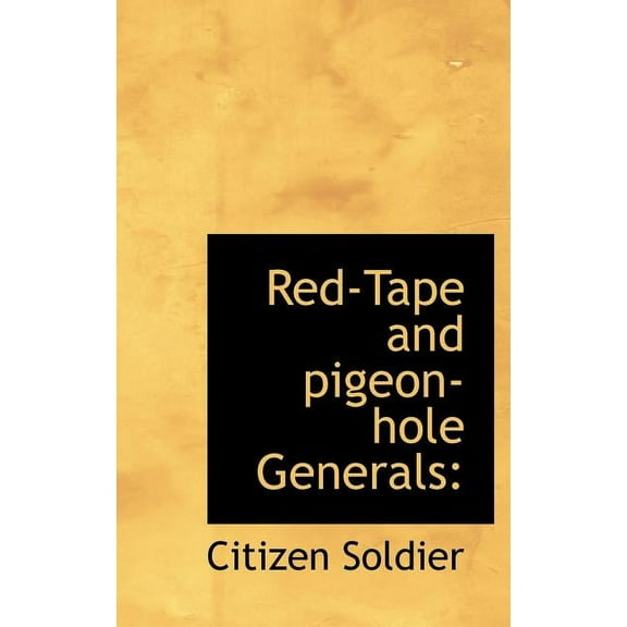 Red-Tape and pigeon-hole Generals (Hardcover)