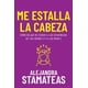 thumbnail image 1 of Me estalla la cabeza. Cómo dejar de ceder a las exigencias de los demás (¡Y a las mías!), 1 of 2