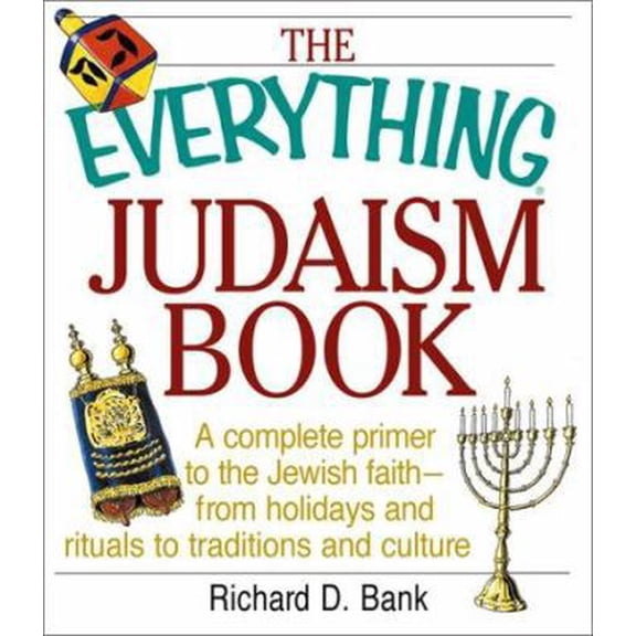 Pre-Owned The Everything Judaism Book: A Complete Primer to the Jewish Faith-From Holidays and Rituals to Traditions and Culture (Paperback) 1580627285 9781580627283