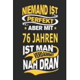 thumbnail image 1 of Niemand Ist Perfekt Aber Mit 76 Jahren Ist Man Verdammt Nah Dran: Notizbuch, Notizblock, Geburtstag Geschenk Buch Mit 110 Linierten Seiten Paperback, 1 of 1