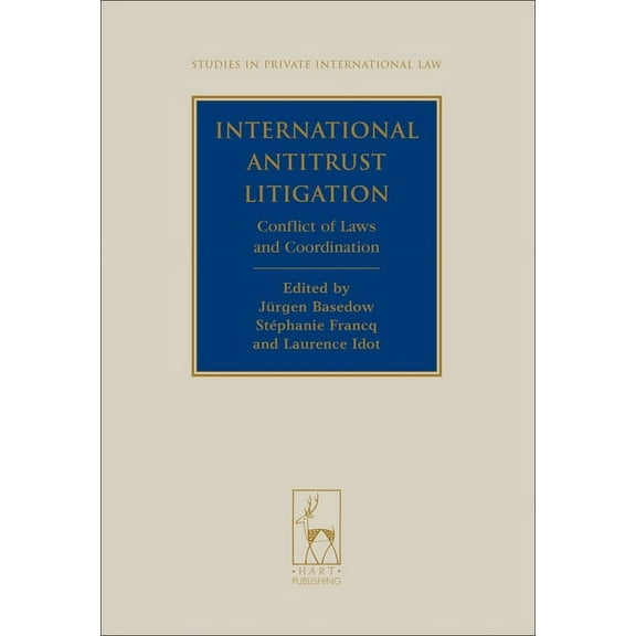 Studies in Private International Law International Antitrust Litigation: Conflict of Laws and Coordination, Book 8, (Hardcover)