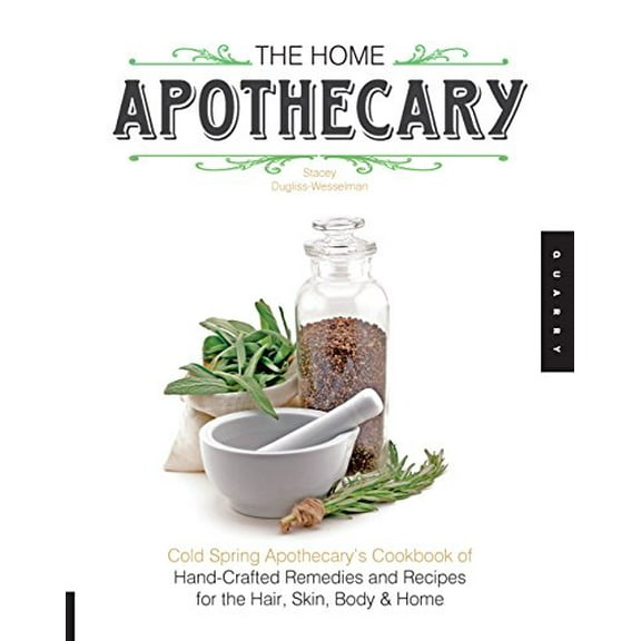 Pre-Owned The Home Apothecary: Cold Spring Apothecary's Cookbook of Hand-Crafted Remedies & Recipes for the Hair, Skin, Body, and Home, 9781592538195, 1592538193, Paperback, Illustrated edition