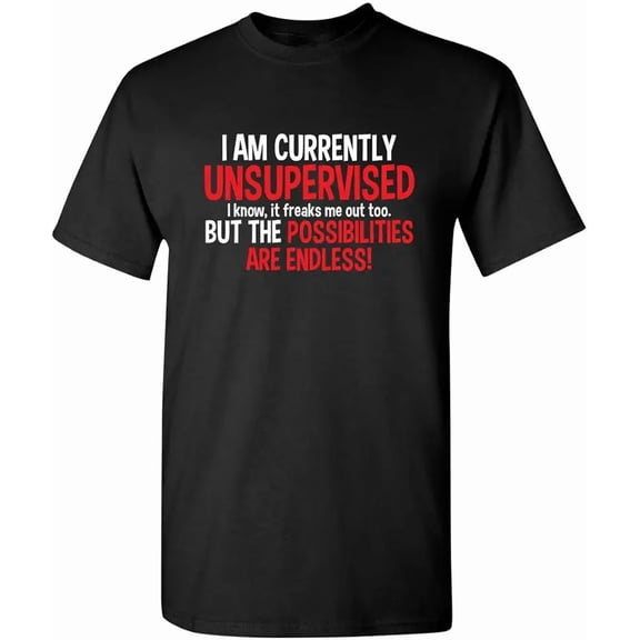 Funny Unsupervised Graphic T-Shirt - Humorous Sarcastic Quote Men's Black Tee