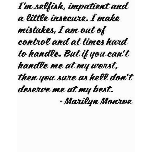 Marilyn Monroe Quotes Im Selfish Marilyn Monroe Quote I'm Selfish, Impatient & A Little Insecure If You  Can't Handle Me At My Worst Quote Decal Wall 20X20 - Walmart.com