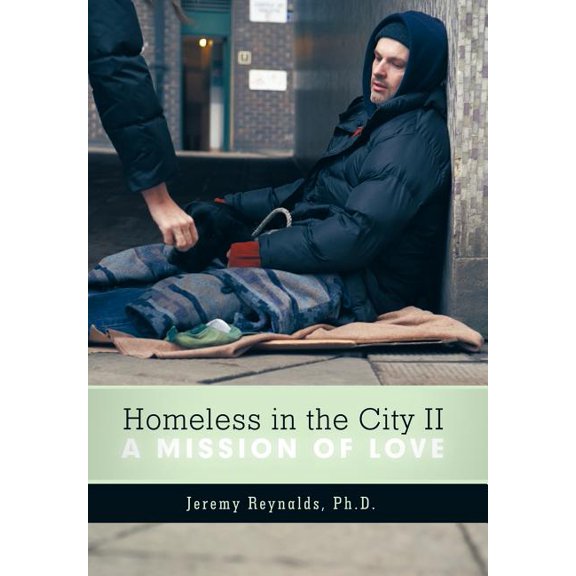 Homeless in the City II: A Mission of Love, (Hardcover)