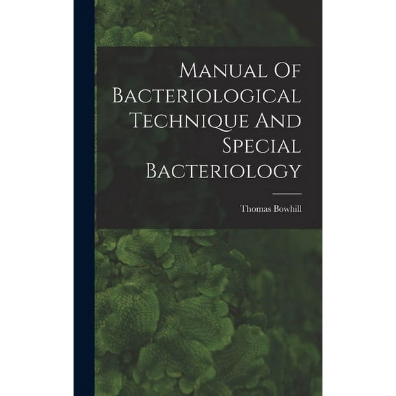 Manual Of Bacteriological Technique And Special Bacteriology (Hardcover)