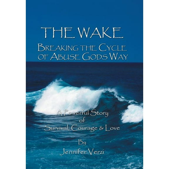 The Wake : Breaking the Cycle of Abuse Gods Way (Hardcover)