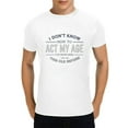 thumbnail image 5 of XIANQI Unisex T-Shirt I Don't Know How to Act My Age 180g Cotton L, 5 of 5
