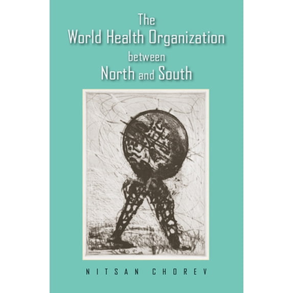 Pre-Owned The World Health Organization between North and South (Hardcover) 0801450659 9780801450655